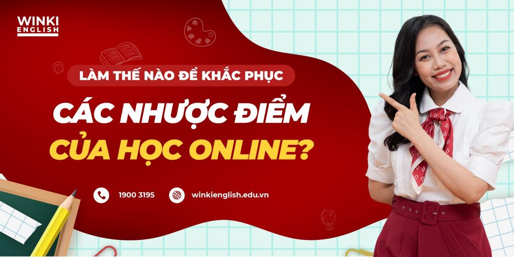 Làm thế nào để khắc phục các nhược điểm của học online?